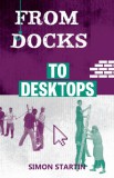 Aurora Metro Books Jonathan Petherbridge, Simon Startin, Simon Startin: From Docks to Desktops - könyv