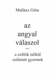 Az angyal válaszol - a szülők nélkül született gyermek