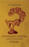 Az ősmagyar mitológia sumir és ural-altáji öröksége
