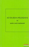Az Úr Jézus példázatai és amire azok tanítanak