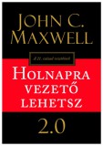 BAGOLYVÁR TRADE KFT John C. Maxwell: Holnapra vezető lehetsz 2.0 - könyv