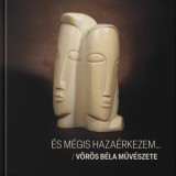 Balassa Bálint Múzeumért Alapítvány Szakálos Éva: És mégis hazaérkezem... - könyv