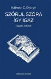 Balassi Kiadó Kálmán C. György: Szórul szóra így igaz - könyv