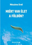 Balassi Kiadó Mészáros Ernő: Miért van élet a Földön? - könyv