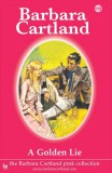 Barbara Cartland.Com Barbara Cartland: A Golden Lie - könyv