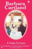 Barbara Cartland.Com Barbara Cartland: A Train to Love - könyv