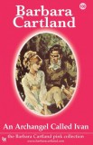 Barbara Cartland.Com Barbara Cartland: An Archangel Called Ivan - könyv