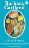 Barbara Cartland Ebooks ltd Barbara Cartland: A Rebel Princess - könyv