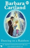 Barbara Cartland Ebooks ltd Barbara Cartland: Dancing on a Rainbow - könyv