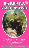 Barbara Cartland Ebooks ltd Barbara Cartland: Hochzeit Mit dem Ungeliebten - könyv