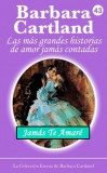 Barbara Cartland Ebooks ltd Barbara Cartland: Jamás Te Amaré - könyv