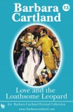 Barbara Cartland Ebooks ltd Barbara Cartland: Love and the Loathsome Leopard - könyv