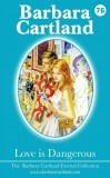 Barbara Cartland Ebooks ltd Barbara Cartland: Love is Dangerous - könyv