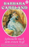 Barbara Cartland Ebooks ltd Barbara Cartland: Sehnsucht nach dem ersten KuB - könyv