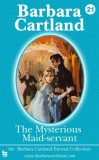 Barbara Cartland Ebooks ltd Barbara Cartland: The Mysterious Maid-Servant - könyv