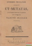 BAZ Megyei Levéltár Csorba Csaba szerk. - Gyermek-nevelésre vezető út-mutatás