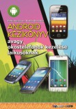 Bbs-Info Bártfai Barnabás - Fehér Krisztián: Android kézikönyv - avagy okostelefonok kezelése laikusoknak - könyv