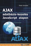 Bbs-Info Fehér Krisztián: AJAX adatbázis-kezelés Javascript alapon - könyv