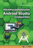 Bbs-Info Fehér Krisztián: Alkalmazásfejlesztés Android Studio rendszerben - könyv