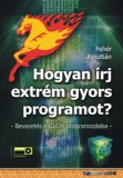 BBS-INFO Kft. Fehér Krisztián: Hogyan írj extrém gyors programot? - könyv
