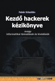 BBS-INFO Kft. Fehér Krisztián: Kezdő hackerek kézikönyve - könyv