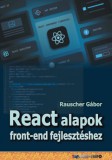 BBS-INFO Kft. Rauscher Gábor: React alapok front-end fejlesztéshez - könyv