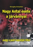 Bbs-Info Kivaghy Krisztián: Nagy Antal esete a járvánnyal - avagy a pesti kapualjak titkai - könyv