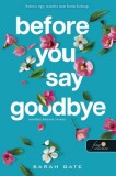 Before You Say Goodbye - Mielőtt búcsút intesz