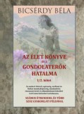 Belső Egészség Kiadó Bicsérdy Béla: Az élet könyve és a gondolaterők hatalma I/2. kötet - könyv