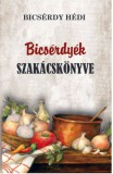 Belső Egészség Kiadó Bicsérdy Hédi: Bicsérdyék szakácskönyve - könyv