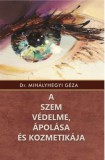 Belső Egészség Kiadó Dr. Mihályhegyi Géza: A szem védelme, ápolása és kozmetikája - könyv