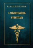 Belső Egészség Kiadó Hasenfeld Artur: A szívbetegségek gyógyítása - könyv