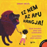 Betűtészta Kiadó Danny Bain: Danny mesél - Ez nem az apu hangja! - könyv