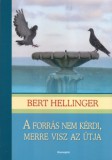 Bioenergetic Kft. Bert Hellinger: A forrás nem kérdi, merre visz az útja - könyv