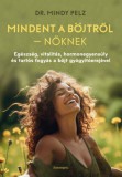 Bioenergetic Kft. Dr. Mindy Pelz: Mindent a böjtről - Nőknek - könyv