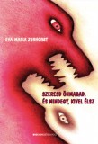Bioenergetic Kft. Eva-Maria Zurhorst: Szeresd önmagad, és mindegy, kivel élsz - könyv