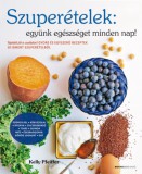 Bioenergetic Kft. Kelly Pfeiffer: Szuperételek: együnk egészségeset minden nap! - könyv