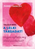 Bioenergetic Kft. Pierre Franckh: Találd meg a lelki társadat! - könyv