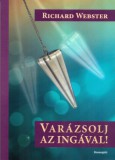 Bioenergetic Kft. Richard Webster: Varázsolj az ingával! - Inga melléklettel - könyv