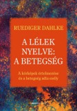 Bioenergetic Kft. Ruediger Dahlke: A lélek nyelve: A betegség - könyv