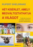 Bioenergetic Kft. Rupert Sheldrake: Hét kísérlet, amely megváltoztathatja a világot - könyv