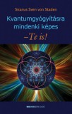 Bioenergetic Kft. Siranus Sven von Staden: Kvantumgyógyításra mindenki képes - Te is! - könyv