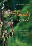 Bioenergetic Kiadó Álmodj bátran! - Hogyan álmodják életre a világot a sámánok?