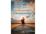 Bioenergetic Kiadó Anita Moorjani - És ha ez már a mennyország?
