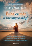 Bioenergetic Kiadó Anita Moorjani: És ha ez már a mennyország? - könyv