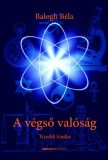 Bioenergetic Kiadó Balogh Béla: A végső valóság - Tizedik, jubileumi kiadás - könyv