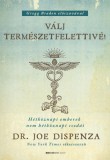 Bioenergetic Kiadó Dr. Joe Dispenza: Válj természetfelettivé! - Hétköznapi emberek nem hétköznapi csodái - könyv
