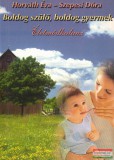 Bioenergetic Kiadó Horváth Éva - Szepesi Dóra - Boldog szülő, boldog gyermek