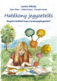Bioenergetic Kiadó Lantos Mihály - Kaszab László - Bócz Péter - Dobai Eszter: Hatékony jegyzetelés - könyv