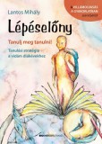 Bioenergetic Kiadó Lantos Mihály: Lépéselőny - Tanulj meg tanulni! - Tanulási stratégia a vidám diákévekhez - könyv